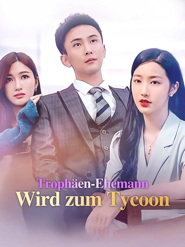 Trophäen-Ehemann wird zum Tycoon movie