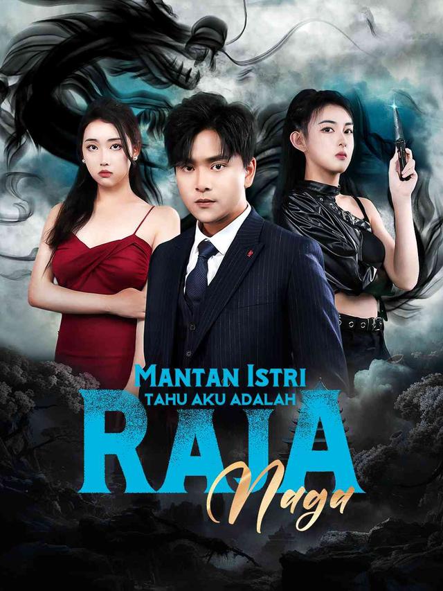 Mantan Istri Tak Tahu Aku Adalah Raja Naga movie