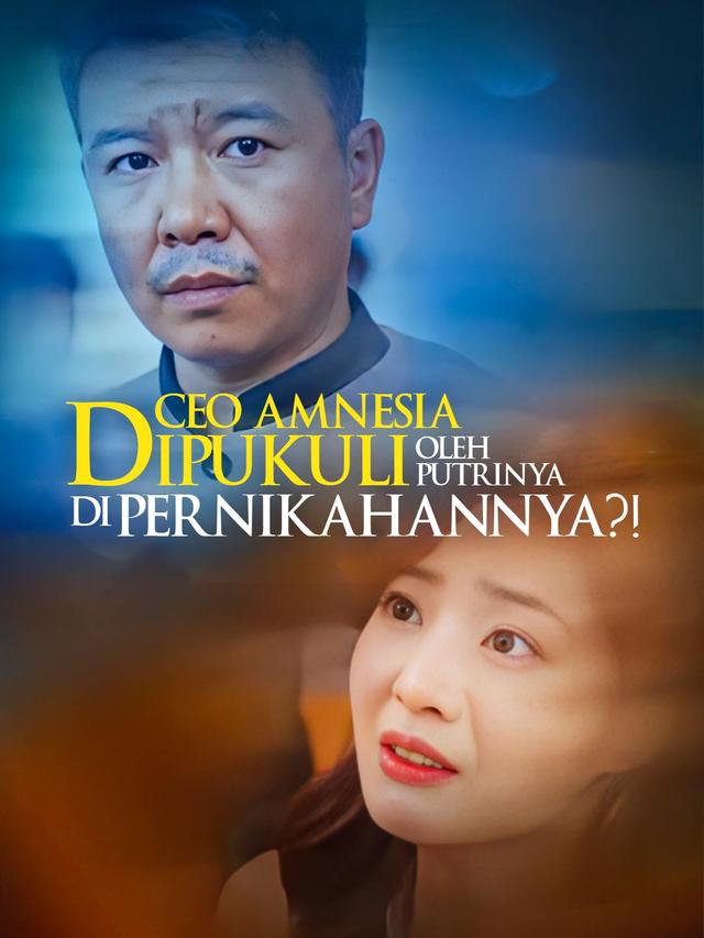 CEO Amnesia Dipukuli oleh Putrinya di Pernikahannya?! movie