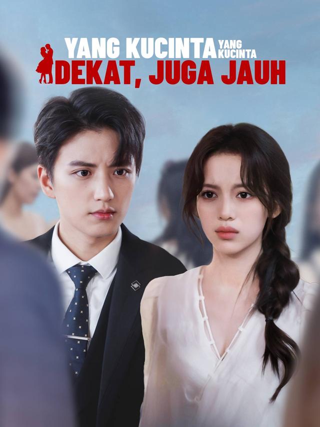 Yang Kucinta Terasa Dekat, Juga Jauh movie