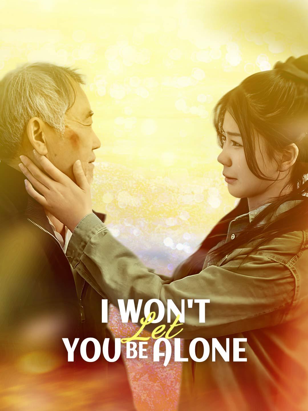 I Won't Let You Be Alone movie