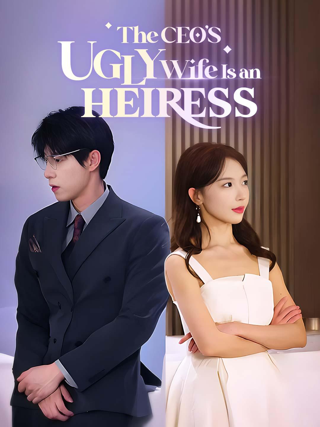 The CEO's Ugly Wife Is an Heiress movie