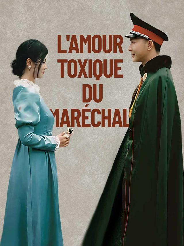 L'amour toxique du Maréchal movie