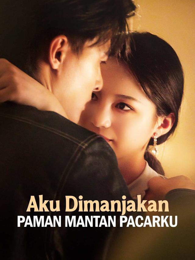 Aku Dimanjakan Paman Mantan Pacarku movie