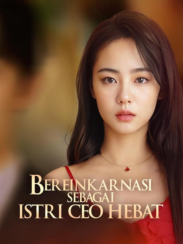 Bereinkarnasi Sebagai Istri CEO Hebat movie