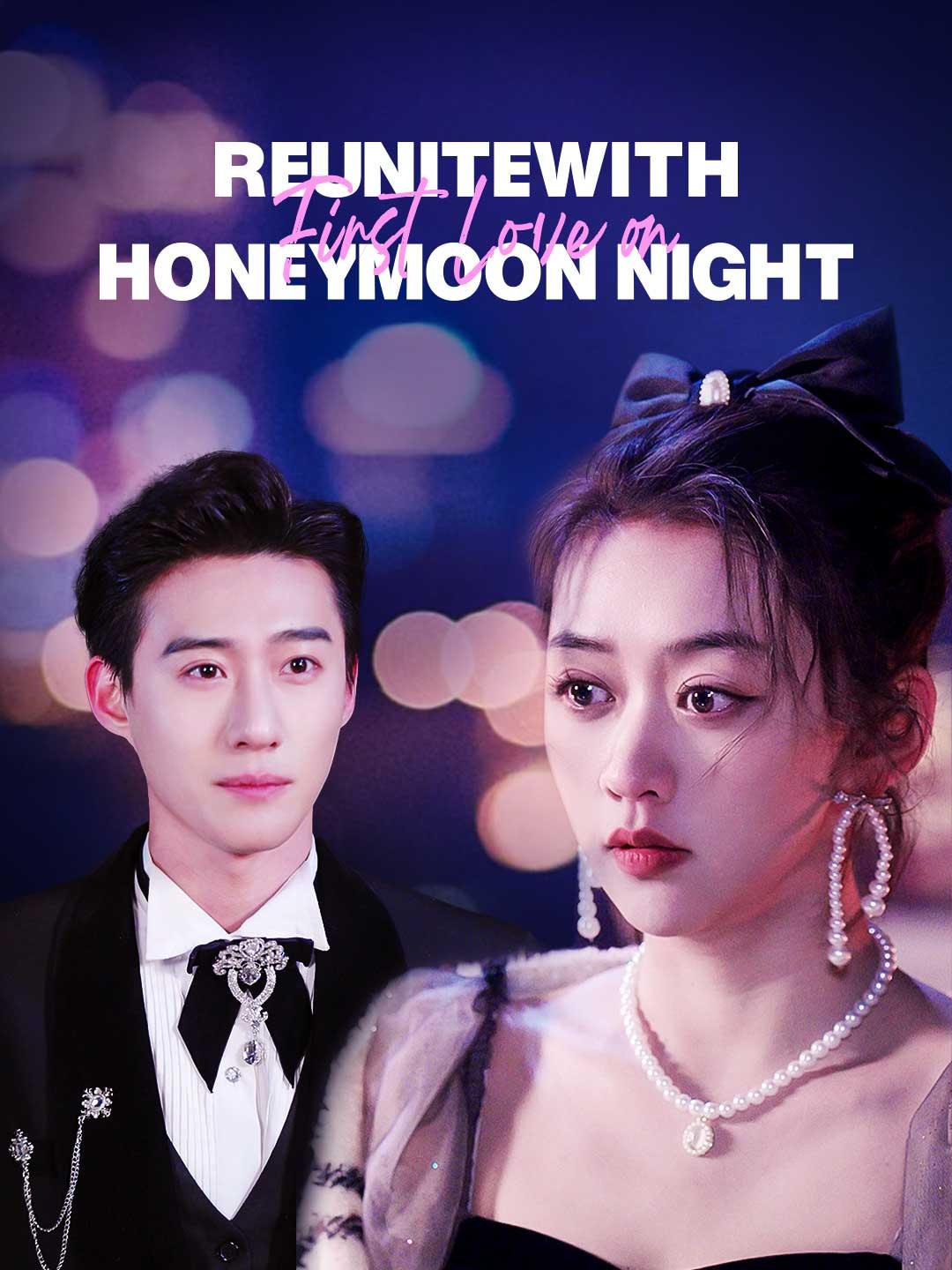 Reunite with First Love on Honeymoon Night movie