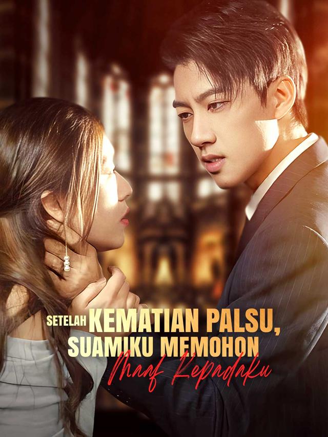 Setelah Kematian Palsu, Suamiku Memohon Maaf kepadaku movie