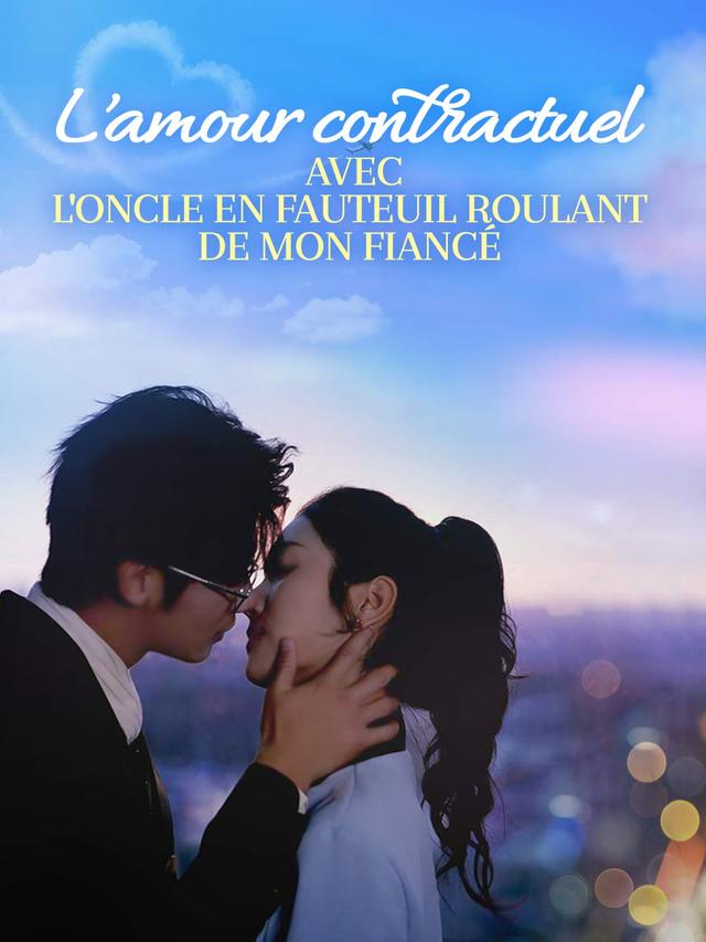 L'amour contractuel avec l'oncle en fauteuil roulant de mon fiancé movie