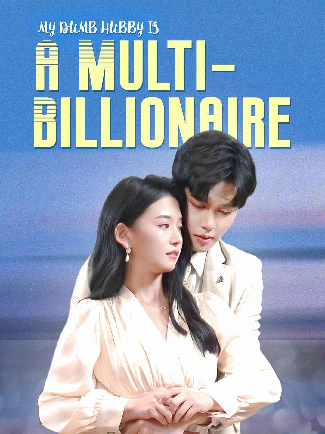 My Dumb Hubby is a Multi-Billionaire movie