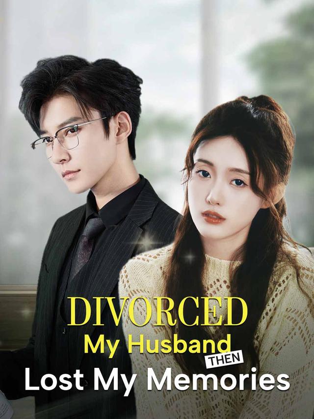 Divorced My Husband Then Lost My Memories movie