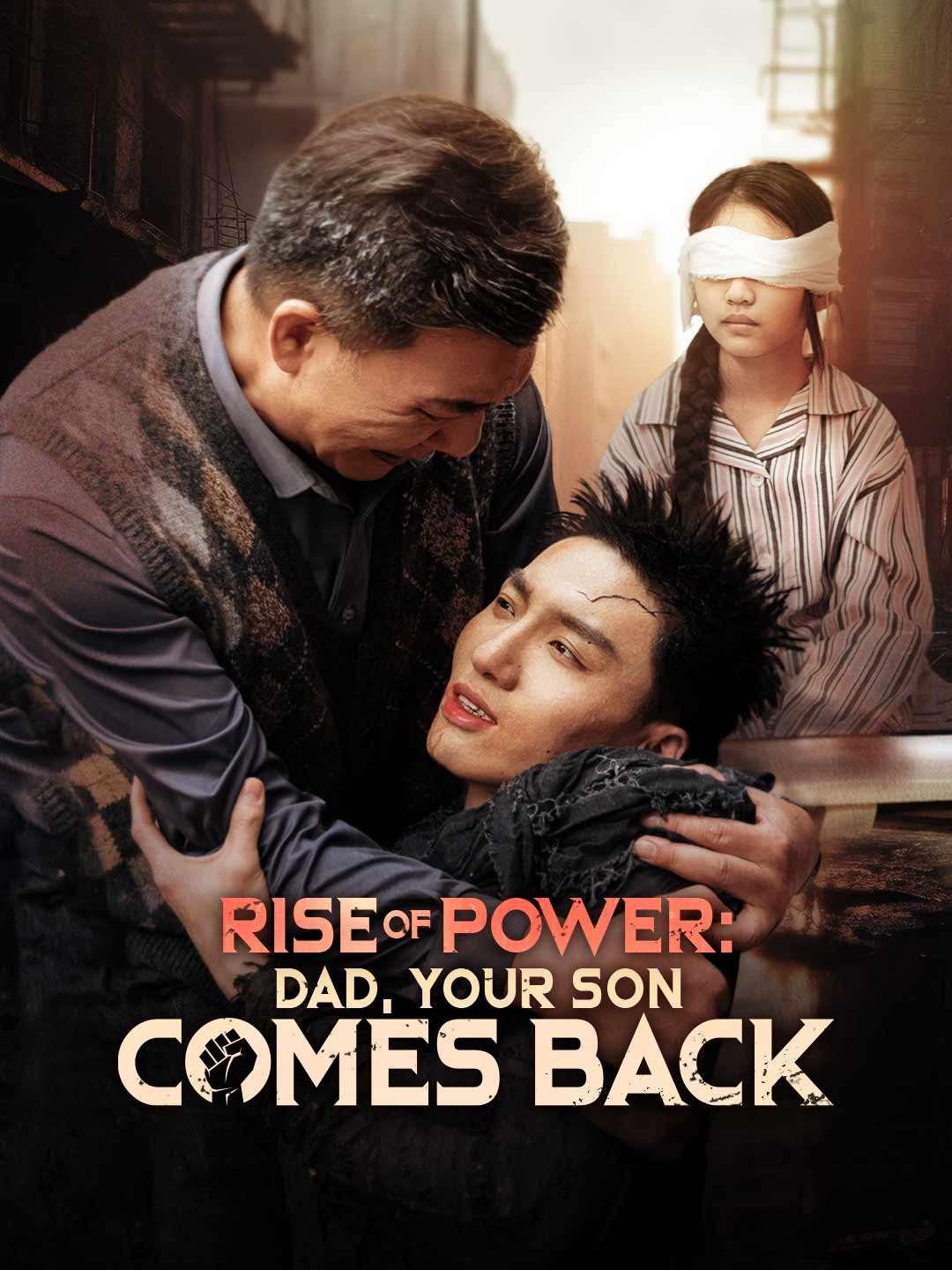 Rise of Power: Dad, Your Son Comes Back movie