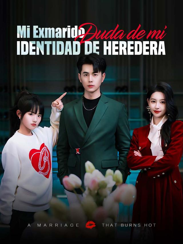 Mi Exmarido Duda de mi Identidad de Heredera movie