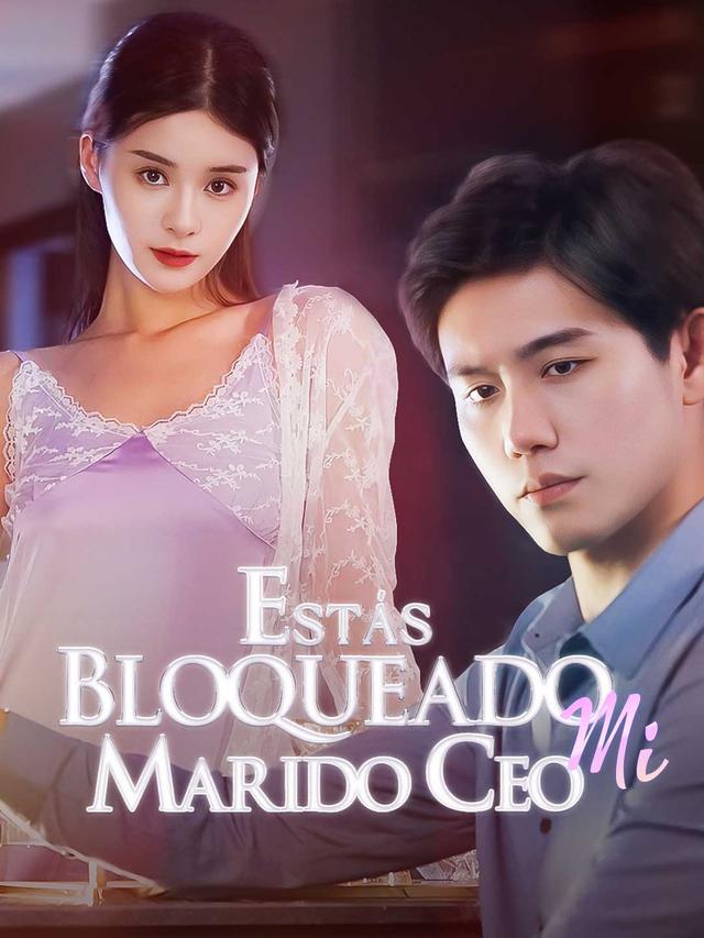 Estás Bloqueado, Mi Marido CEO movie