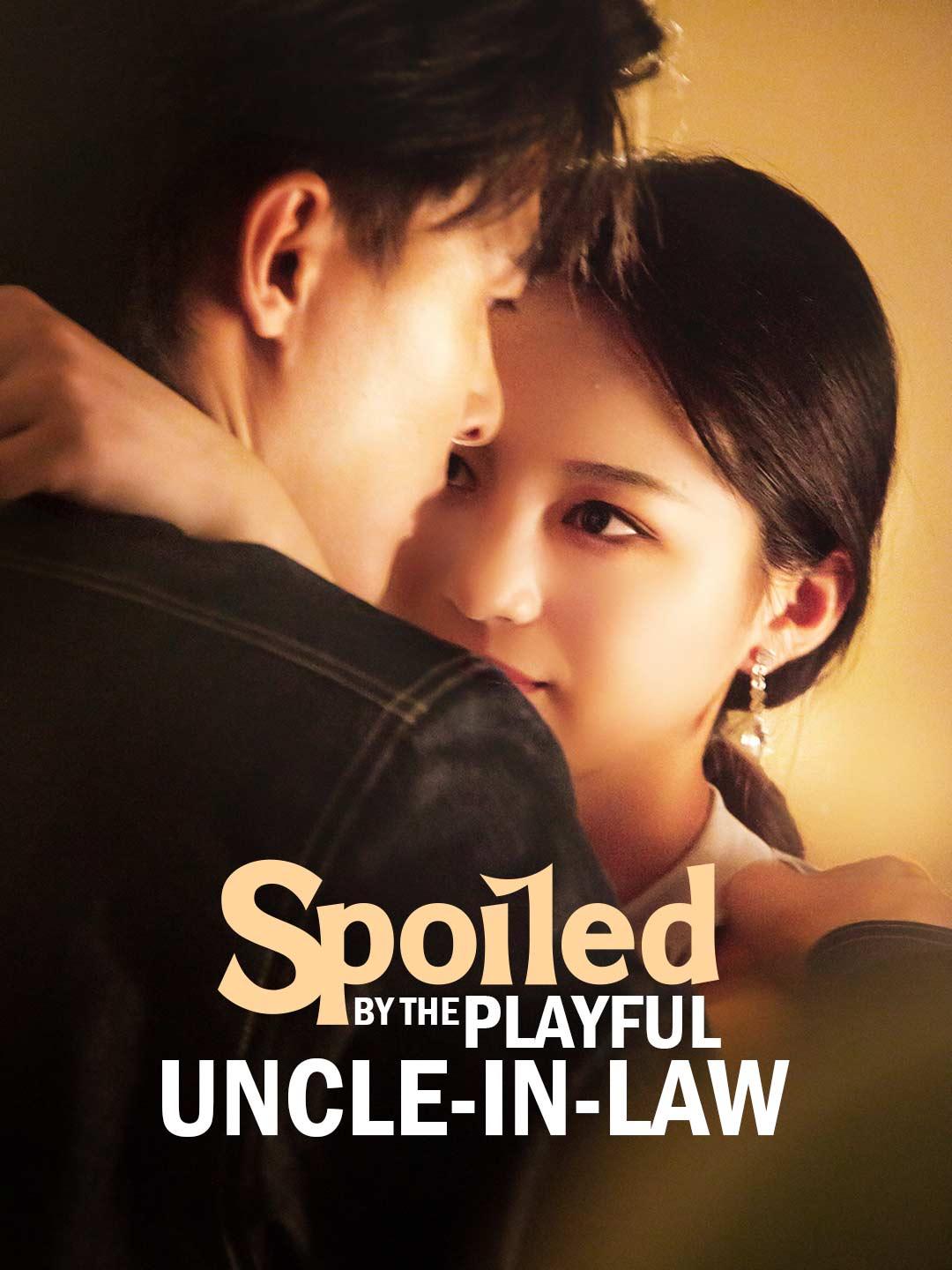 Spoiled By the Playful Uncle-in-law movie