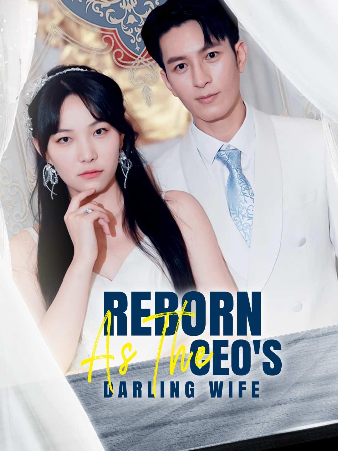 Reborn As The CEO's Darling Wife movie