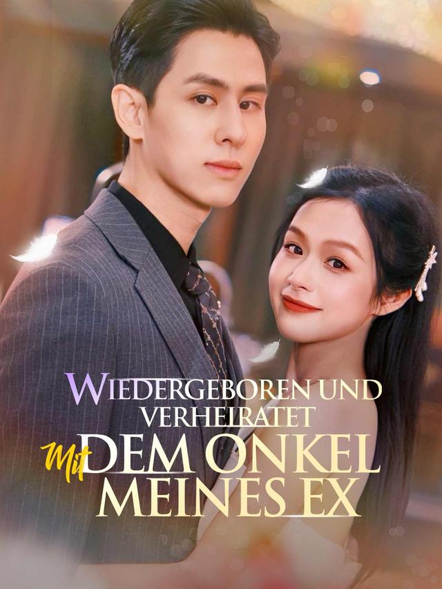 Wiedergeboren und verheiratet mit dem Onkel meines Ex movie