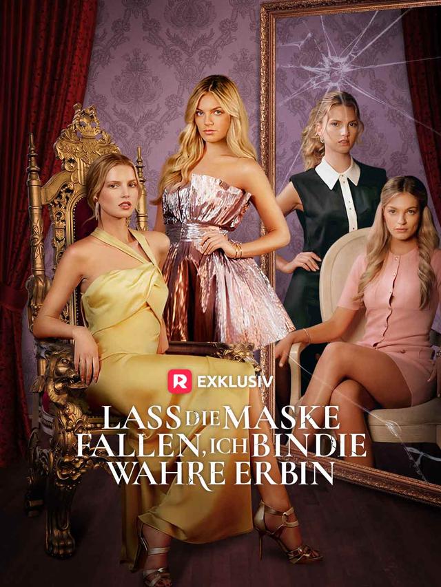 Lass die Maske fallen, ich bin die wahre Erbin movie