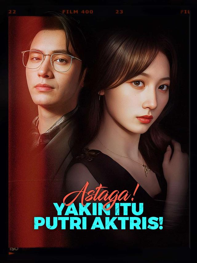 Astaga! Yakin Itu Putri Aktris! movie