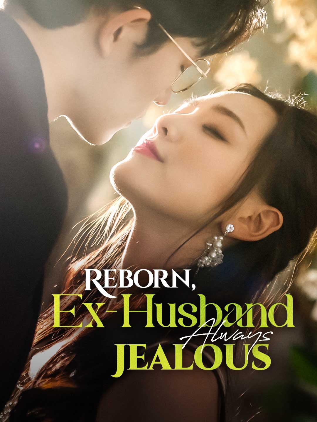 Reborn, Ex-Husband Always Jealous movie