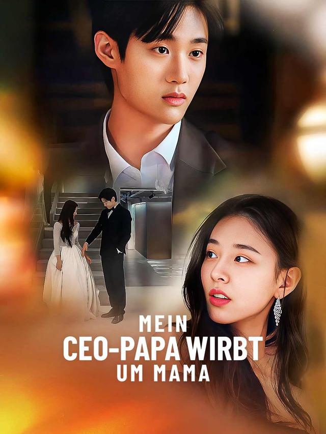 Mein CEO-Papa wirbt um Mama movie