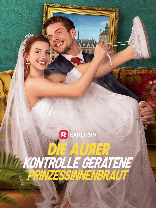 Die außer Kontrolle geratene Prinzessinnenbraut movie